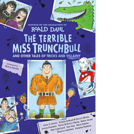The Terrible Miss Trunchbull and Other Tales of Tricks & Villainy