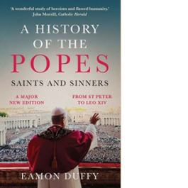 A History of the Popes. Saints and Sinners