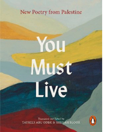 You Must Live. New Poetry From Palestine
