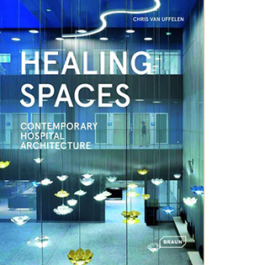 Healing Spaces. Contemporary Hospital Architecture
