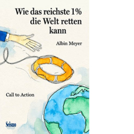 Wie das reichste 1 % die Welt retten kann. Call to Action