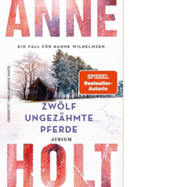 Zwölf ungezähmte Pferde. Ein Fall für Hanne Wilhelmsen