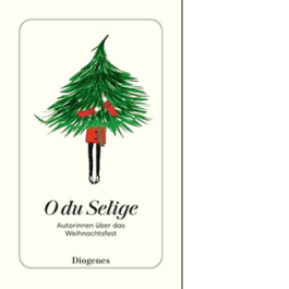 O du Selige. Autorinnen über das Weihnachtsfest