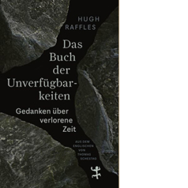 Das Buch der Unverfügbarkeiten. Gedanken über verlorene Zeit