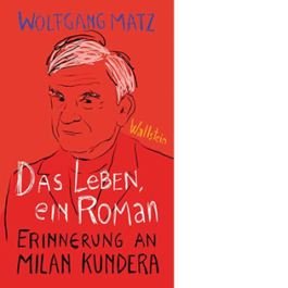 Das Leben, ein Roman. Erinnerung an Milan Kundera
