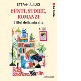 Cunti, storie, romanzi. I libri della mia vita