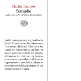Senzadio. A che cosa serve credere all'incredibile?