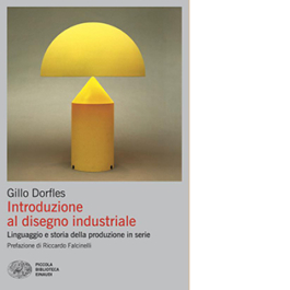 Introduzione al disegno industriale. Linguaggio e storia della produzione in serie