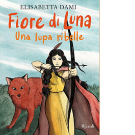 Fiore di Luna. Una lupa ribelle