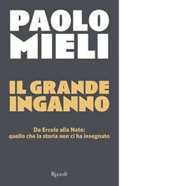 Il grande inganno. Da Ercole alla Nato: quello che la storia non ci ha insegnato