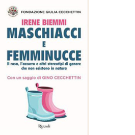 Maschiacci e femminucce. Il rosa, l'azzurro e altri stereotipi di genere che non esistono in natura
