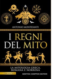 I regni del mito. La mitologia greca, romana e norrena