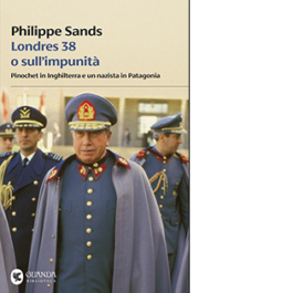Londres 38 o sull'impunità. Pinochet in Inghilterra e un nazista in Patagonia