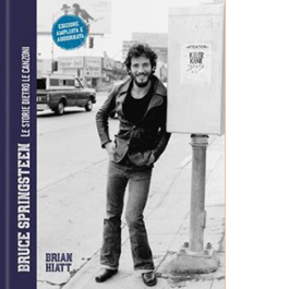 Bruce Springsteen. Le storie dietro le canzoni