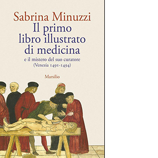 Il primo libro illustrato di medicina e il mistero del suo curatore (Venezia 1491-1494)