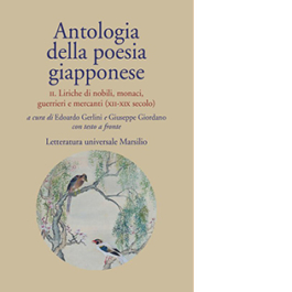 Antologia della poesia giapponese. Testo originale a fronte. Vol. 2: Liriche di nobili, monaci, guerrieri e mercanti (xii-xix secolo)