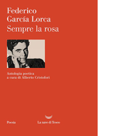 Sempre la rosa. Testo originale a fronte. Ediz. critica