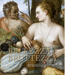 Bellezza e Bruttezza. Ideale, reale, caricaturale nel Rinascimento