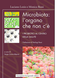 Microbiota: l'organo che non c'è. I probiotici al centro della salute