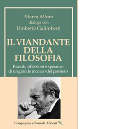 Il viandante della filosofia. Ricordi, riflessioni e speranze di un grande monaco del pensiero
