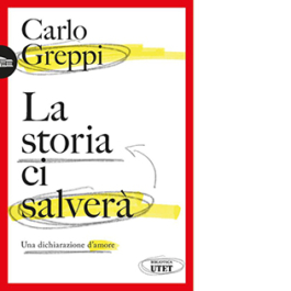 La storia ci salverà. Una dichiarazione d'amore