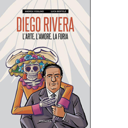 Diego Rivera. L'arte, l'amore, la furia
