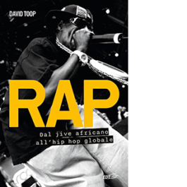 Rap. Dal jive africano all'hip hop globale