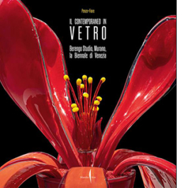 Il contemporaneo in vetro. Berengo Studio, Murano, la Biennale di Venezia