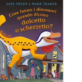 Cosa fanno i dinosauri quando dicono dolcetto o scherzetto?