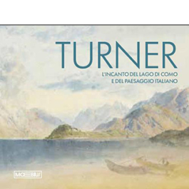 Turner. L'incanto del Lago di Como e del paesaggio italiano. Ediz. bilingue