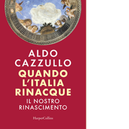 Quando l'Italia rinacque. Il nostro Rinascimento