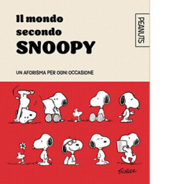 Il mondo secondo Snoopy. Un aforisma per ogni occasione