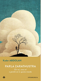 Parla Zarathustra. Chi sei, cosa sei e perché sei in questo mondo