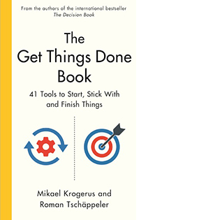 The Get Things Done Book: 41 Tools to Start, Stick With and Finish Things