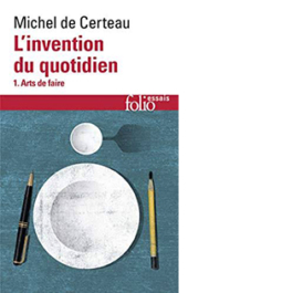L'invention du quotidien. Tome 1: Arts de faire