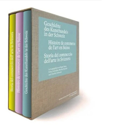 Geschichte des Kunsthandels in der Schweiz - Histoire de commerce de l’art en Suisse - Storia del commercio dell’arte in Svizzera