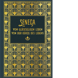Vom glückseligen Leben / Von der Kürze des Lebens