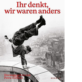 Ihr denkt, wir waren anders
