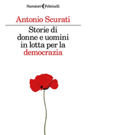 Storie di donne e uomini in lotta per la democrazia