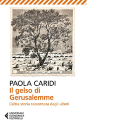 Il gelso di Gerusalemme. L'altra storia raccontata dagli alberi