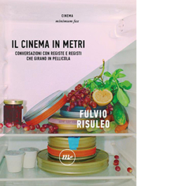 Il cinema in metri. Conversazioni con registe e registi che girano in pellicola
