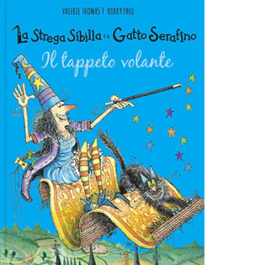 Il tappeto volante. La strega Sibilla e il gatto Serafino