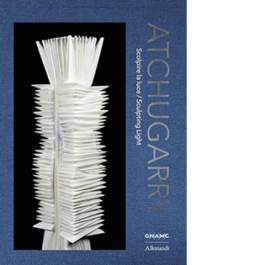 Atchugarry. Scolpire la luce. Catalogo della mostra. Ediz. italiana e inglese