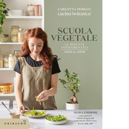 Scuola vegetale. Le ricette fondamentali step by step