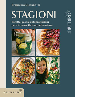 Stagioni. Ricette, gesti e autoproduzioni per ritrovare il ritmo della natura