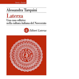 Laterza. Una casa editrice nella cultura italiana del Novecento