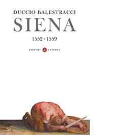 Siena 1552-1559. La Repubblica non deve morire