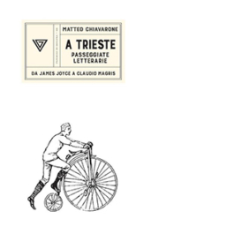 A Trieste. Passeggiate letterarie