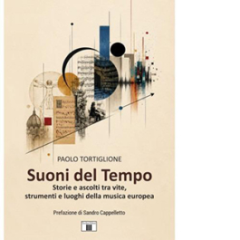 Suoni del tempo. Storie e ascolti tra vite, strumenti e luoghi della musica europea