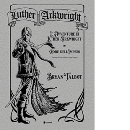 Luther Arkwright: Le avventure di Luther Arkwright-Cuore dell'Impero